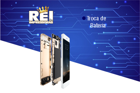 Rei das Impressoras Celular Troca de Bateria