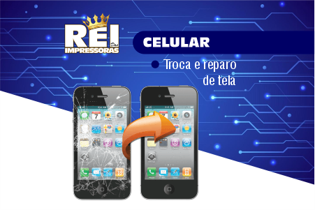 Rei das Impressoras Celular troca e reparo de tela
